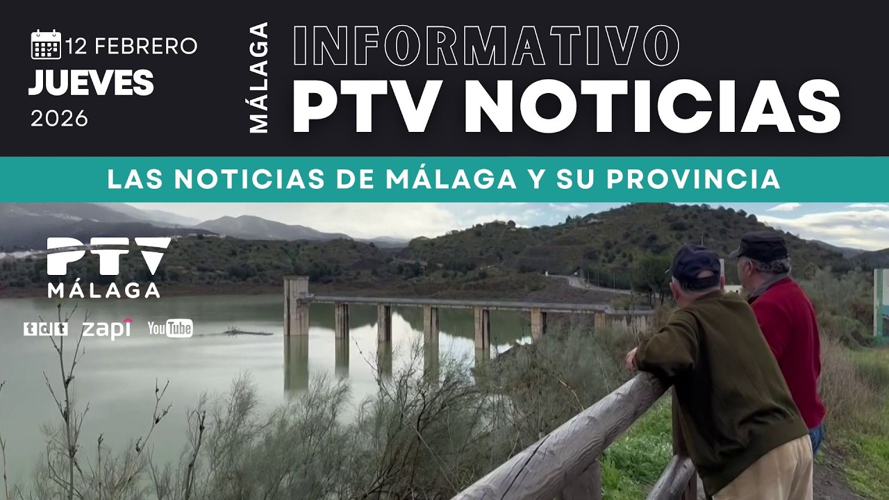 📺 PTV NOTICIAS MÁLAGA HD | Los pantanos baten récord al 90% de su capacidad | 12 feb