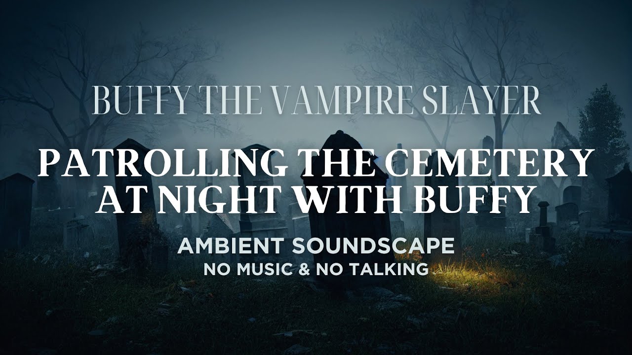 Patrolling the Cemetery with Buffy | Quiet Night Ambience | Soundscape | No Music/No Talking