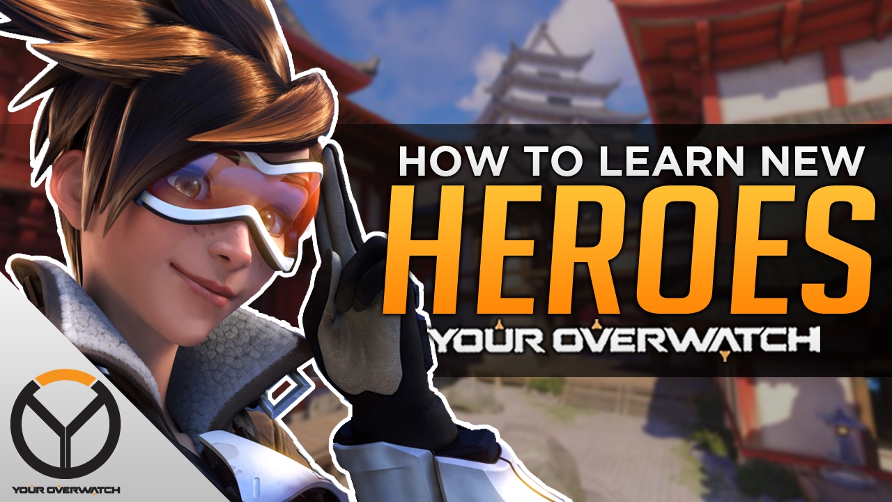 Overwatch: 5 ESSENTIAL Tips For Learning New Heroes
