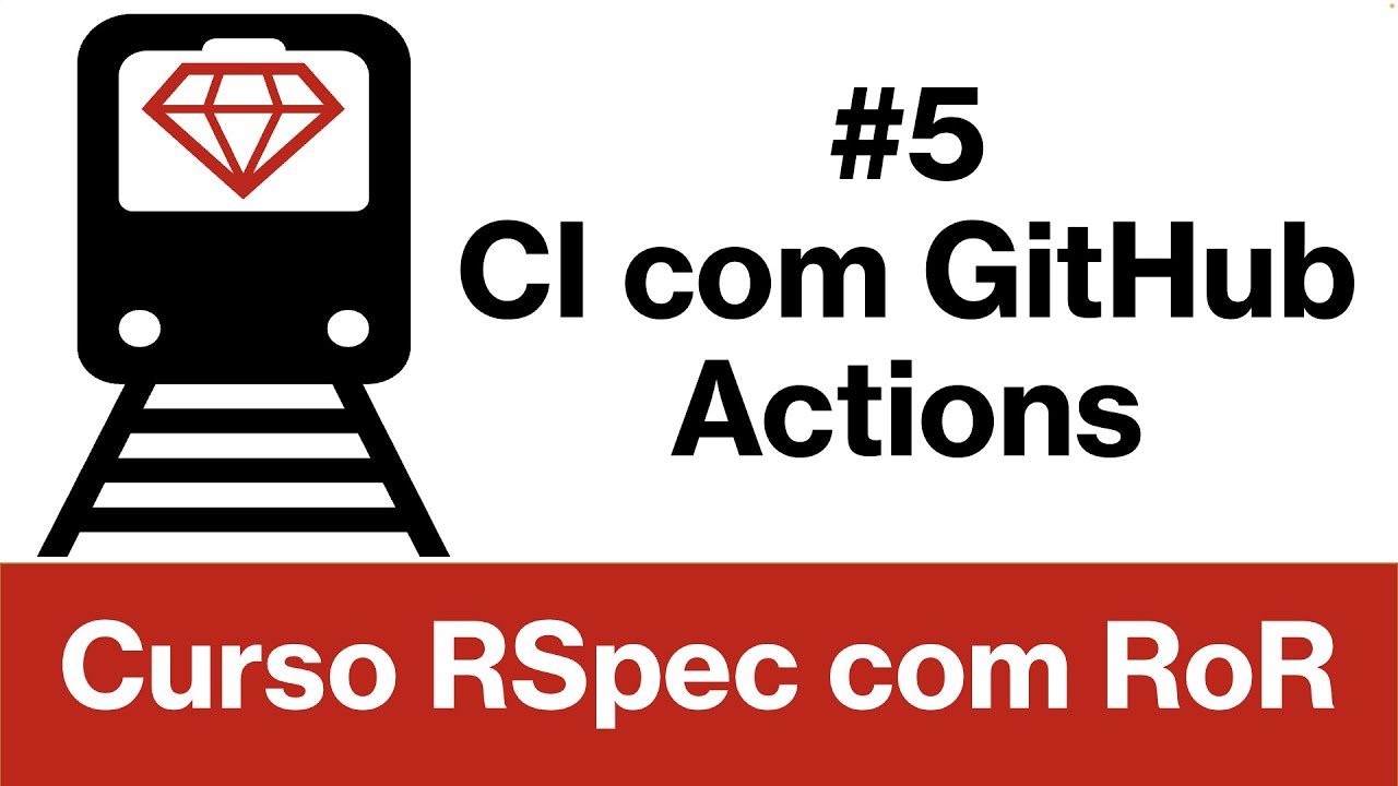 Curso RSpec com Ruby on Rails #5 - CI com GitHub Actions