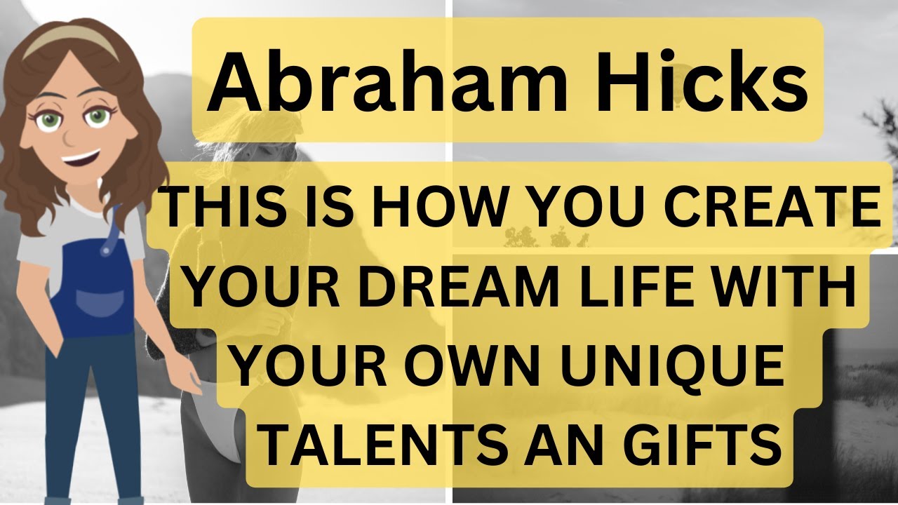 Abraham Hicks- This Is How You Create Your Dream Life With Your Own Unique Talents And Gifts 💛🙏