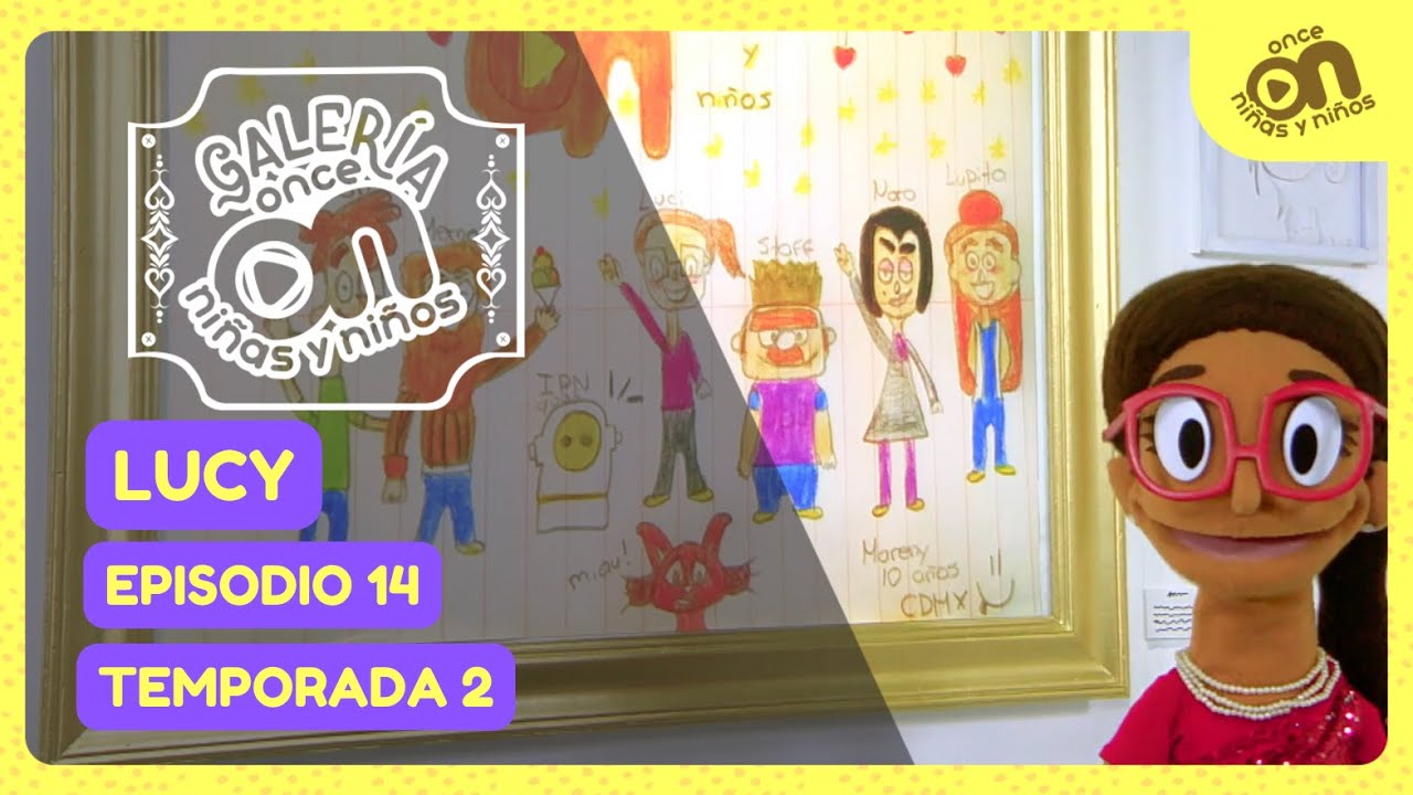 Galería Once Niñas y Niños. Temporada 2, episodio 14. Lucy presenta...