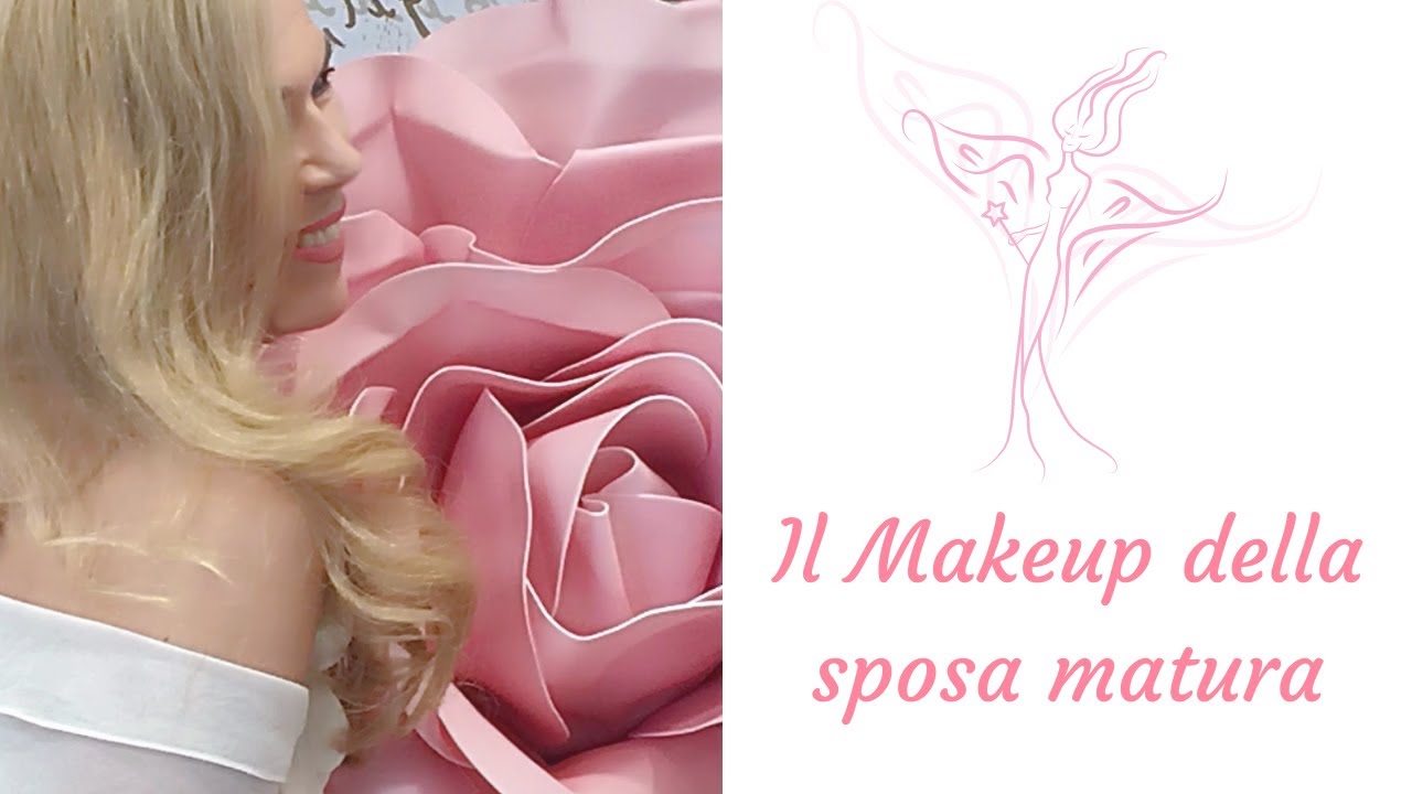 IL MAKEUP DELLA SPOSA MATURA ( O DELLA MAMMA DELLA SPOSA/O)