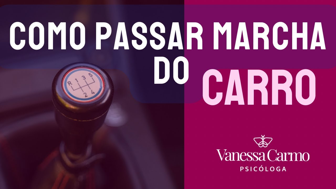 Passo a Passo Para Dirigir Sem Medo | Exercício de Marchas| @VanessaCarmoPsicologa