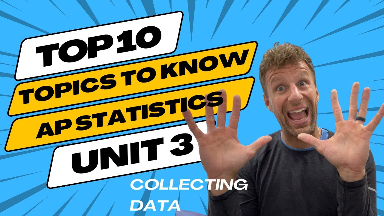 Top 10 Topics and Tips for AP Statistics Unit 3 Collecting Data