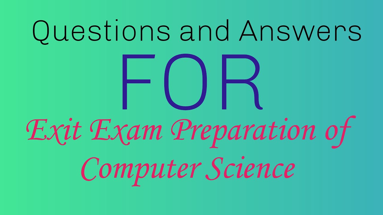 Questions and Answers for Exit Exam Preparation of Computer Science, Complaints and Feedback