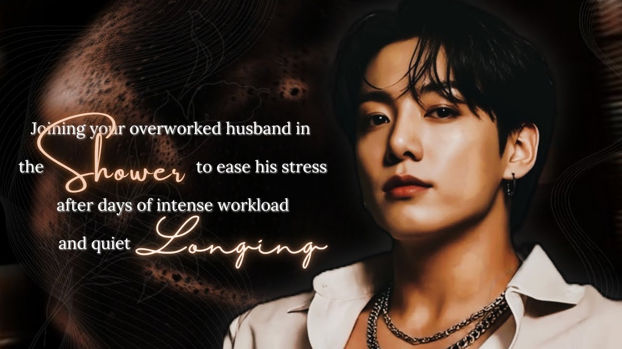 Joining your cold husband in the shower to ease his stress after a stressful day— | #jungkookff |