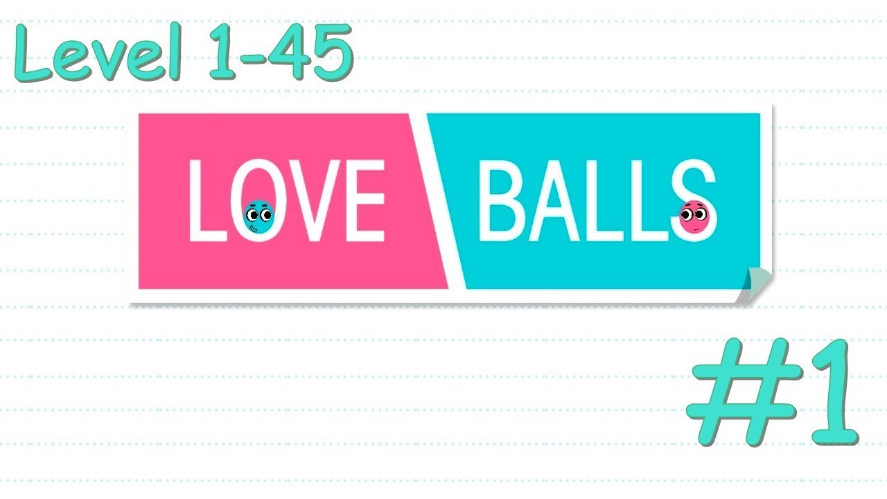 Game Love Balls #1. 1-45. (Android, iOS).
