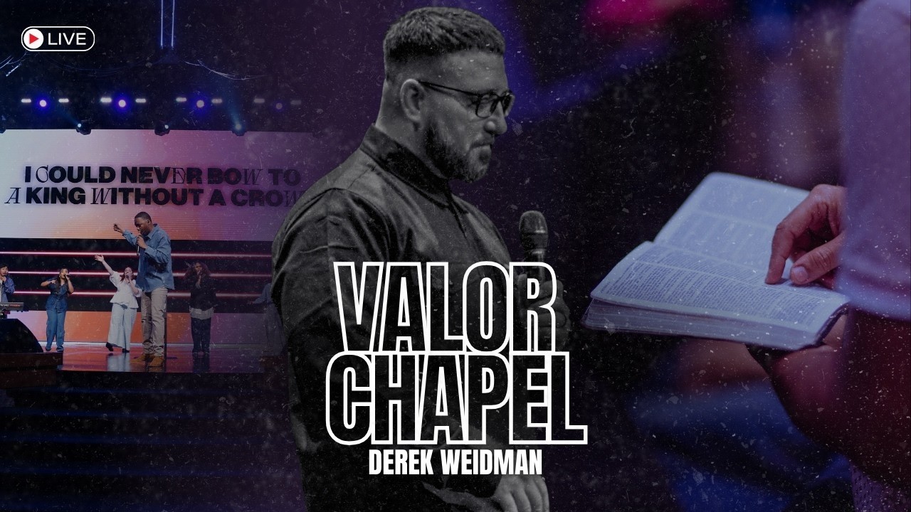 The Call That Breaks Man - Derek Weidman - Valor Chapel Live