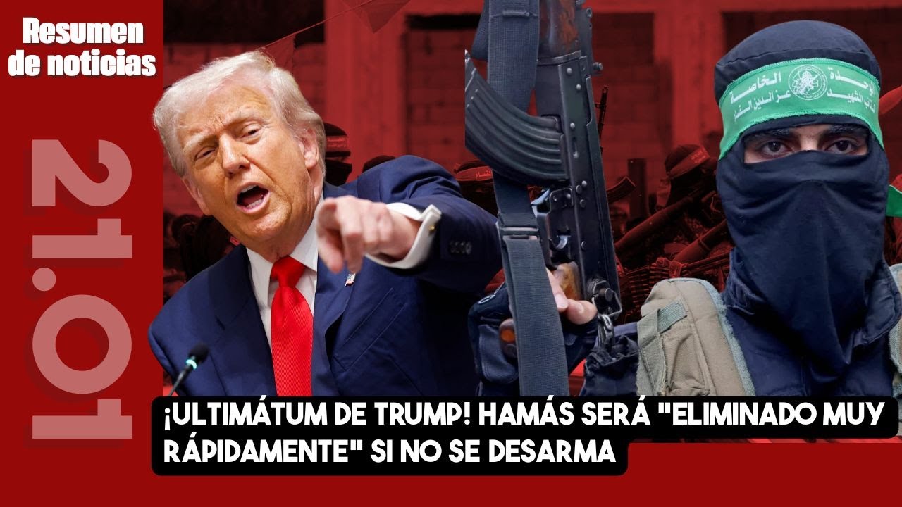 ¡ULTIMÁTUM DE TRUMP! Hamás será "eliminado muy rápidamente" si no se desarma