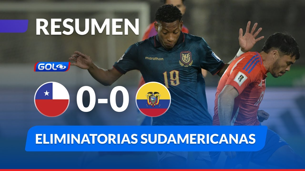 Resumen Chile vs. Ecuador - Eliminatorias Sudamericanas - Gol Caracol