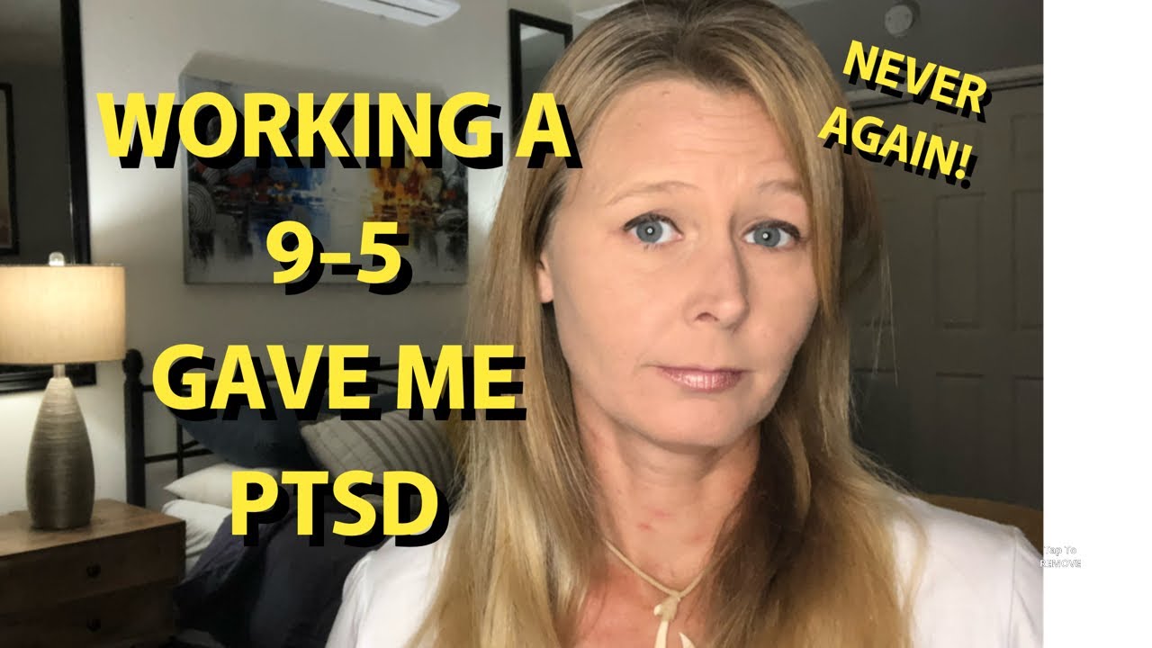 WORKING A 9-5 JOB GAVE ME PTSD! I WILL NEVER WORK AGAIN