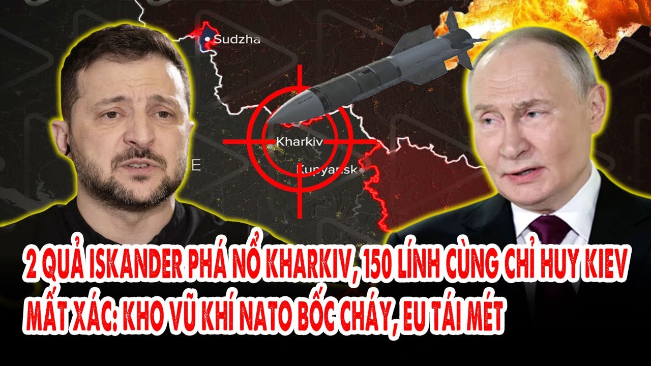 2 quả Iskander phá nổ Kharkiv, 150 lính cùng chỉ huy Kiev mất xác: Vũ khí NATO bốc cháy, EU tái mét