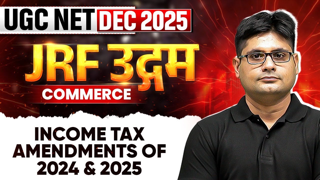 UGC NET Dec Commerce Classes 2025 | UGC NET Income Tax Amendment 2024-25 |UGC NET Commerce PYQs 2025