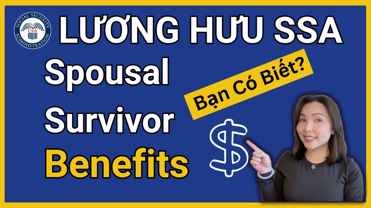 Lương hưu Social Security (SSA)| T&igrave;m hiểu Dependent Benefits, Spousal Benefits & Survivor Benefits