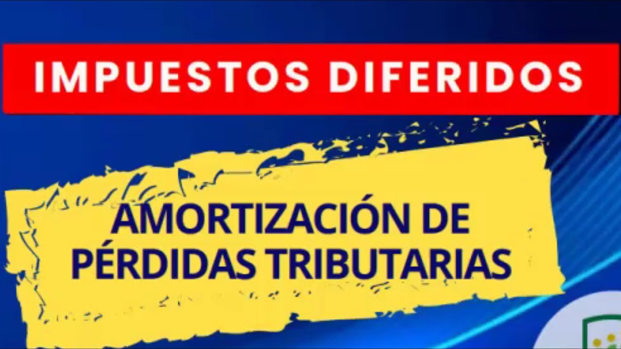 Introducción a la amortización de pérdidas tributarias: cómo funciona y cómo aplicarla correctamente