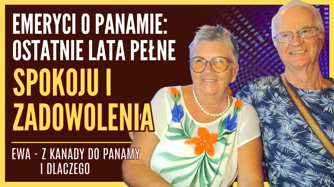 Emeryci o Panamie: Aby ostatnie lata spędzić w pełni spokoju i zadowolenia - Ewa I Polacy w Am.Łac.