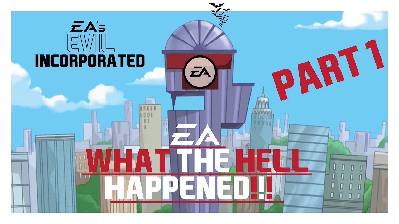 EA, WHAT THE HELL HAPPENED!?!? [PART 1] (Analysis/Rant)