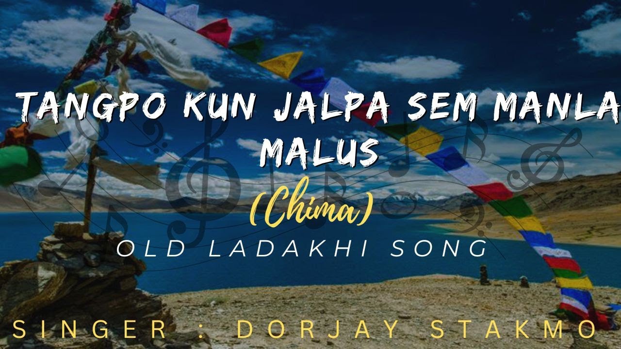 TANGPO KUN JALPA SEM MANLA MALUS | OLD LADAKHI SONG | DORJAY STAKMO SONG