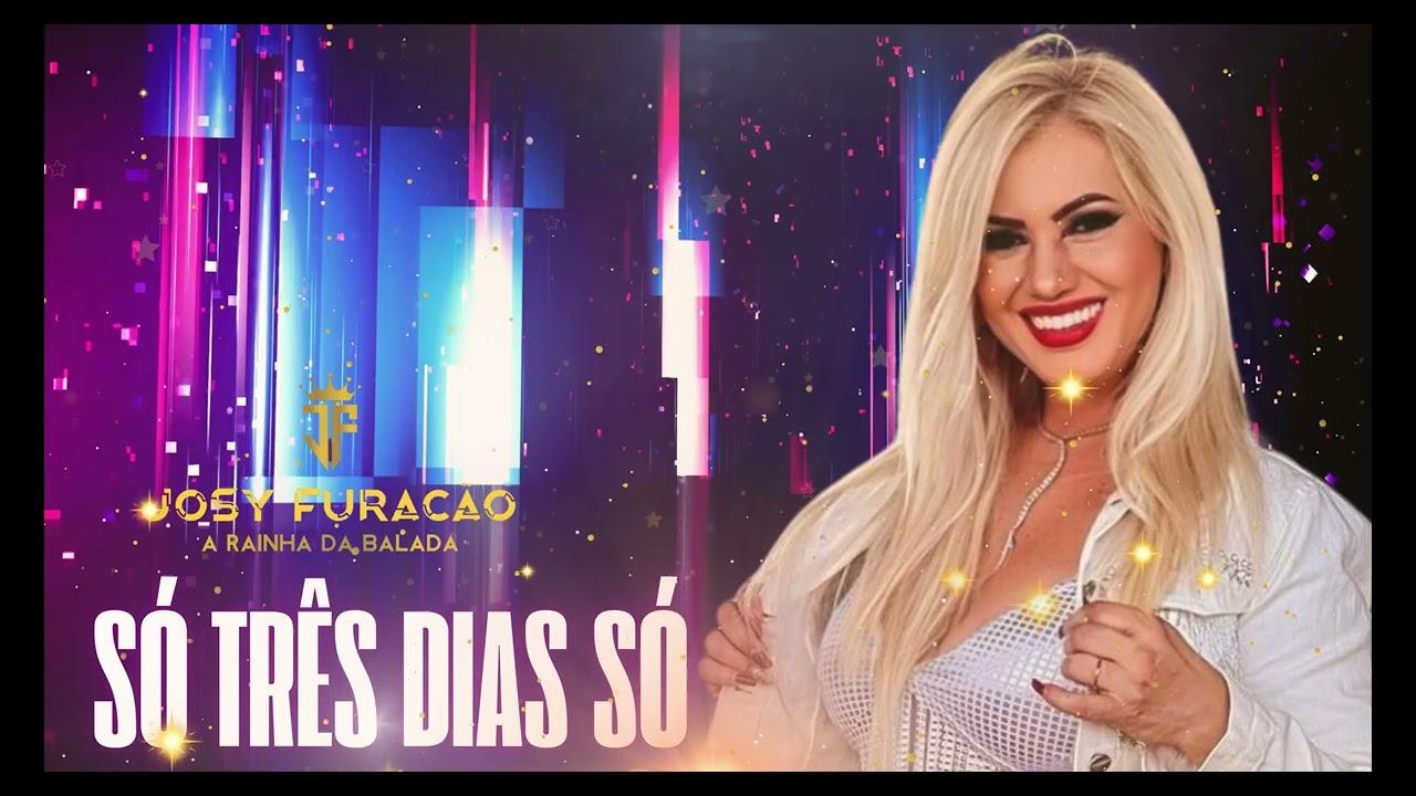 JOSY FURACÃO SÓ TRÊS DIAS SÓ (MÚSICA  DE - WILCEU PAUSE & MARI PAUSE)