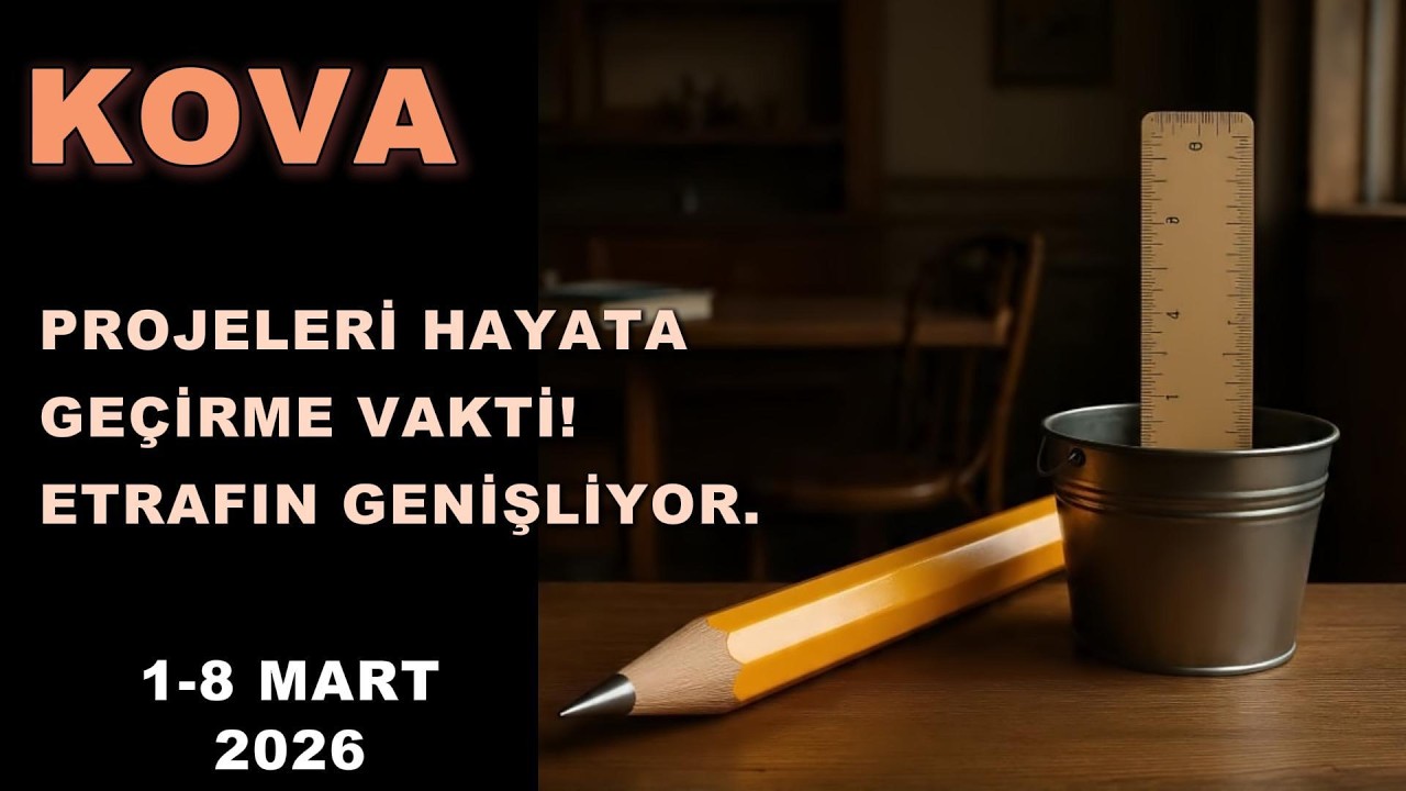 KOVA BURCU - PROJELERİ HAYATA GEÇİRME VAKTİ! ETRAFIN GENİŞLİYOR.