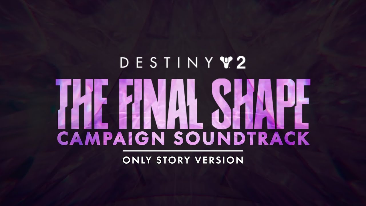 Destiny 2 Campaigns OST - The Final Shape Campaign Soundtrack: Only Story Version