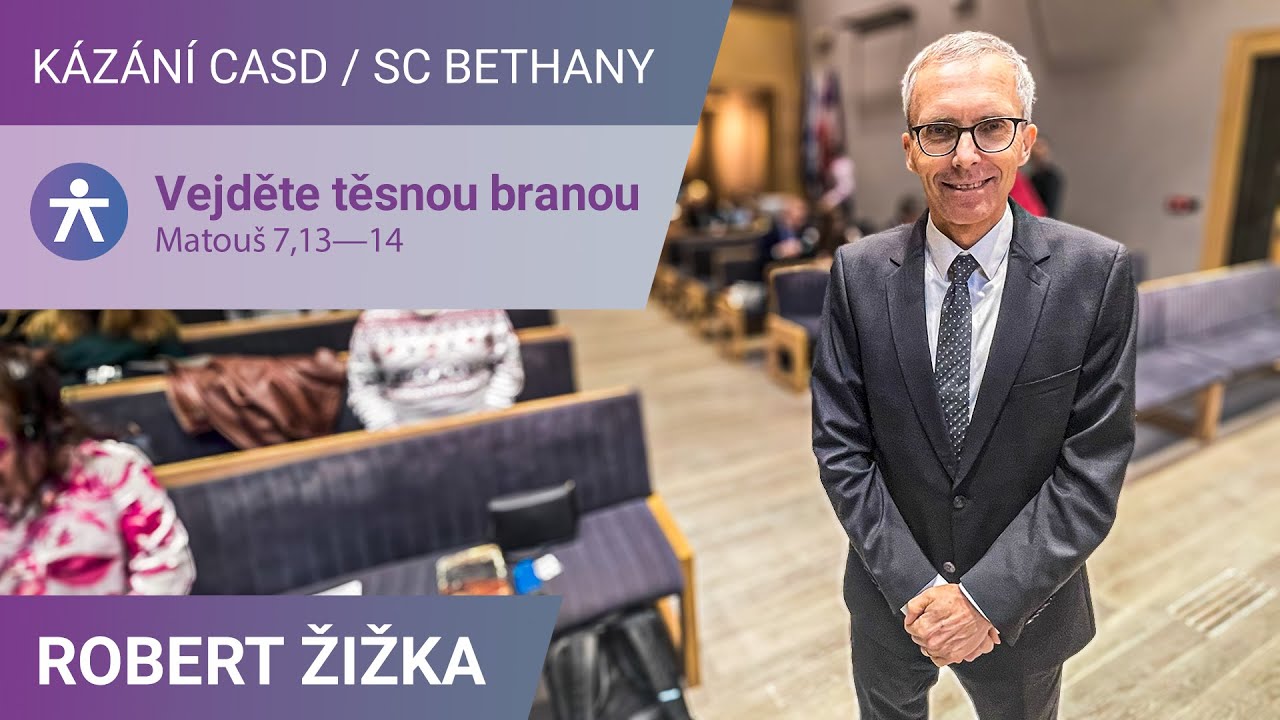 Robert Žižka - Vejděte těsnou branou / Kázání v SC Bethany - 14.12.2024
