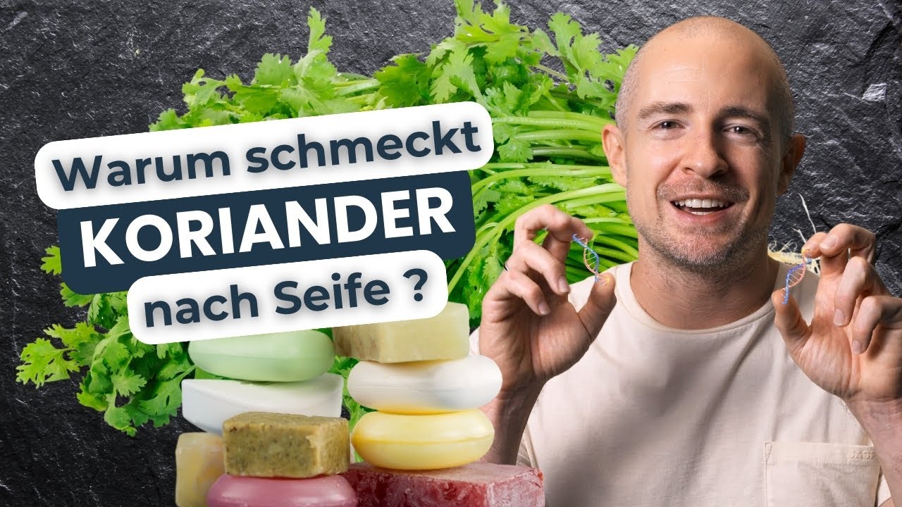 Warum schmeckt Koriander seifig? Ich kenne per Zufall beide Seiten!