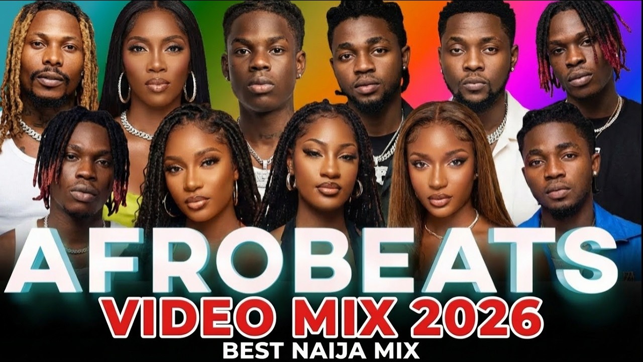 AFROBEAT 2026: BEST NAIJA AFROBEAT MIXTAPE 2026 MUSIC VIDEO MIX