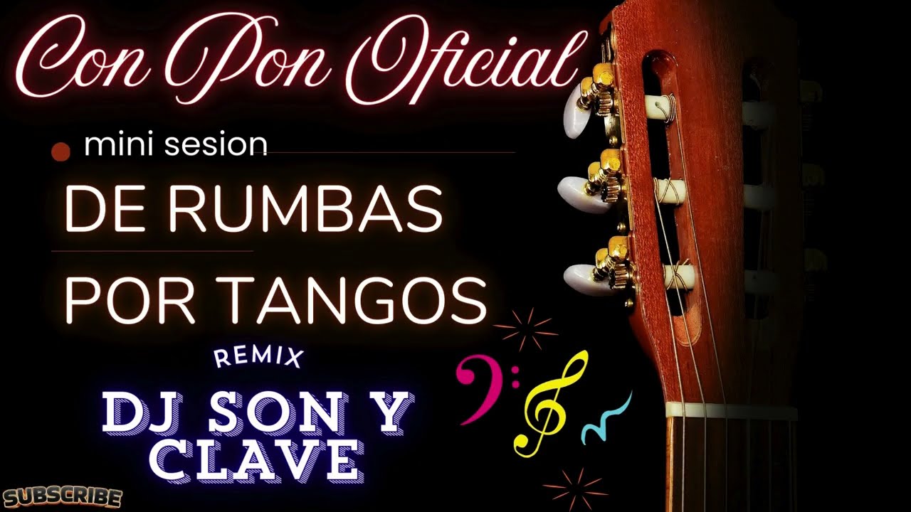 MINI SESION DE RUMBAS POR TANGOS, CON PON OFICIAL  REMIX POR✨DJ SON Y CLAVE✨