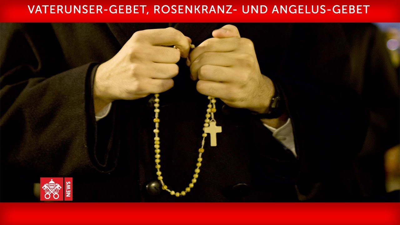 Vaterunser-Gebet , Rosenkranz- und Angelus-Gebet 2020-03-25