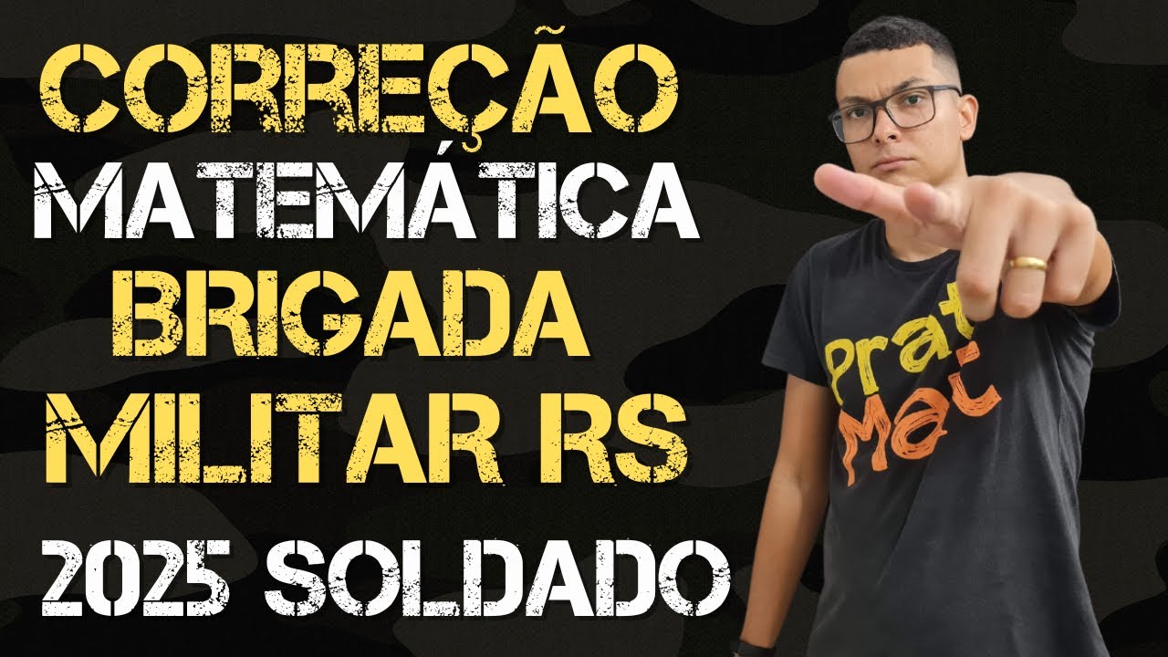 CORREÇÃO DA PROVA DE MATEMÁTICA BRIGADA MILITAR RS SOLDADO 2025