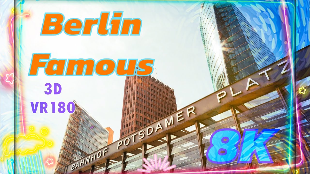 Berlin Fame Places Potsdamer Platz and more in 8K VR180