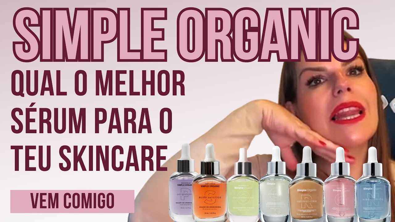 Simple Organic - qual o sérum ideal para a rotina de cuidados (skincare) da tua pele - qual escolher