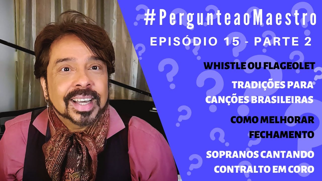 EP15 #PergunteaoMaestro - PT2: Whistle ou Flageolet, Tradições em Canções Brasileiras, Fechamento...