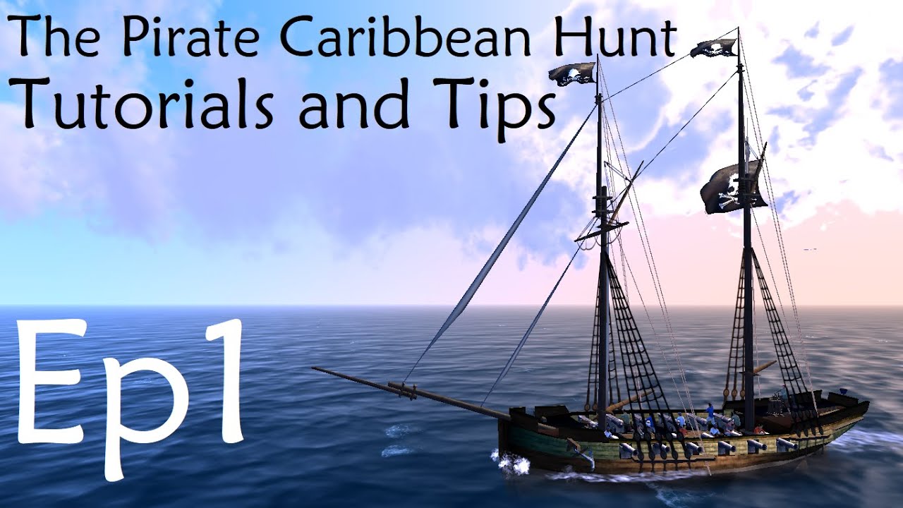 TUTORIALS AND TIPS Ep1 - Beginning | The Pirate Caribbean Hunt