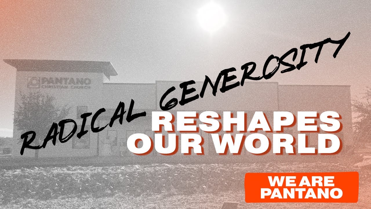 Radical Generosity Reshapes Our World | Trevor DeVage | Pantano Church
