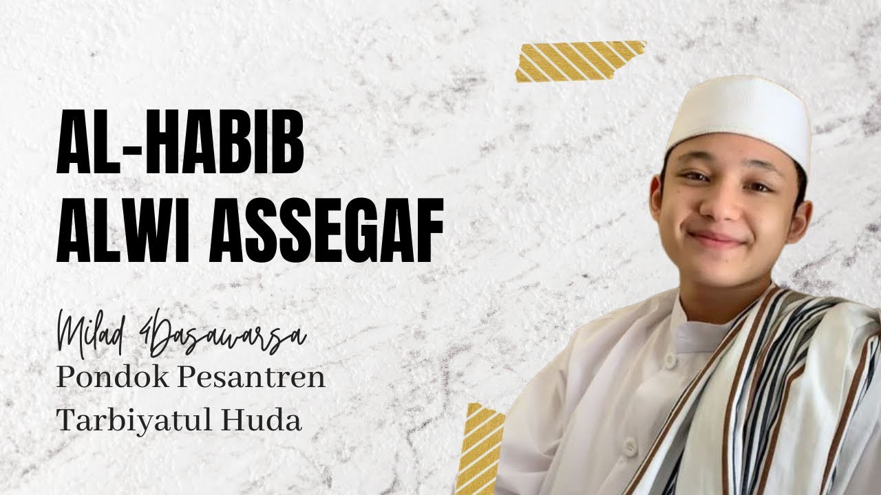 AL-HABIB ALWI ASSEGAF I MILAD 4DASAWARSA PONDOK PESANTREN TARBIYATUL HUDA