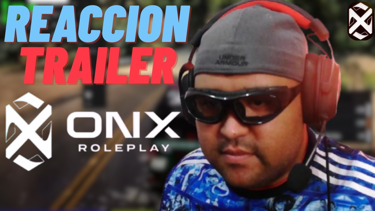 REACCION AL TRAILER DE ONX RP ESP