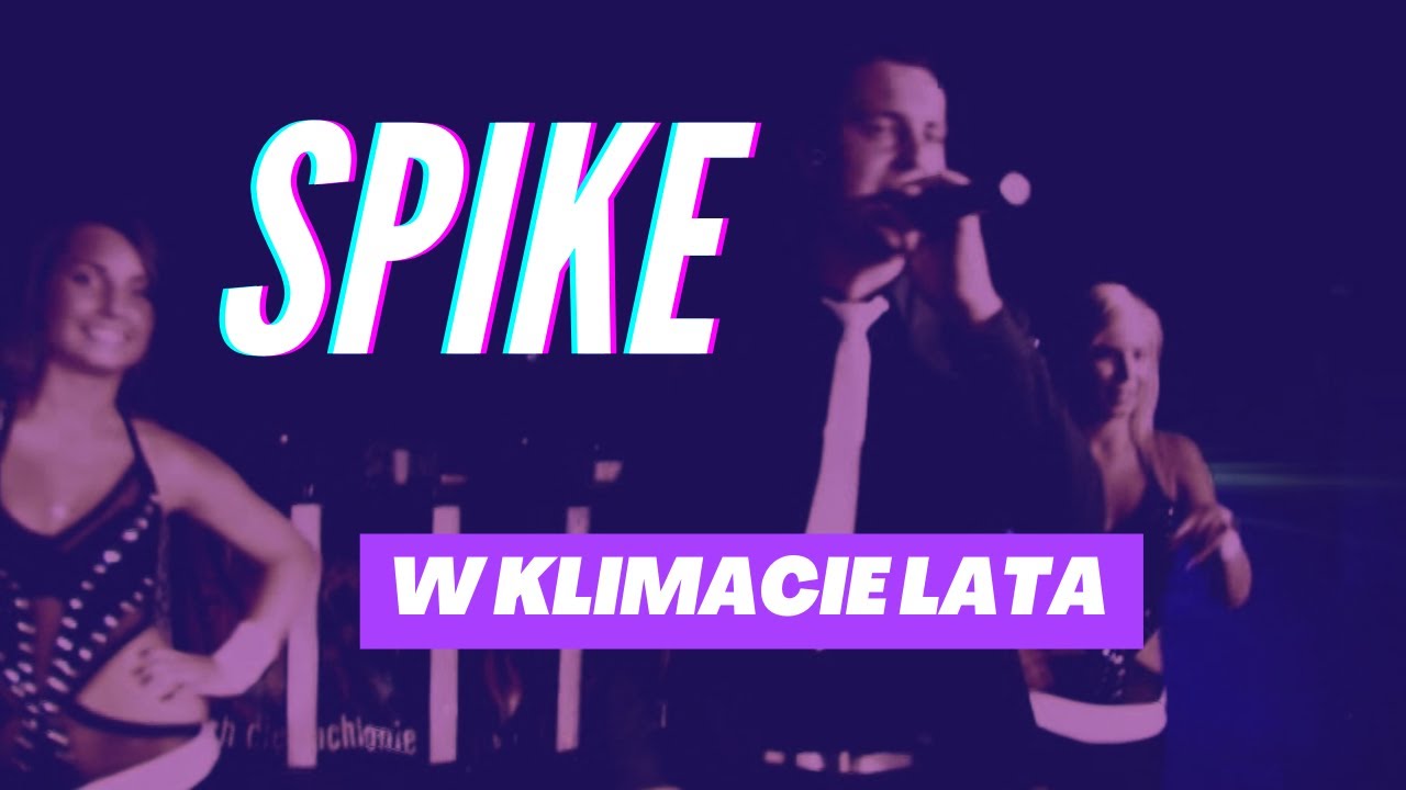 SPIKE - W klimacie lata (Official video)