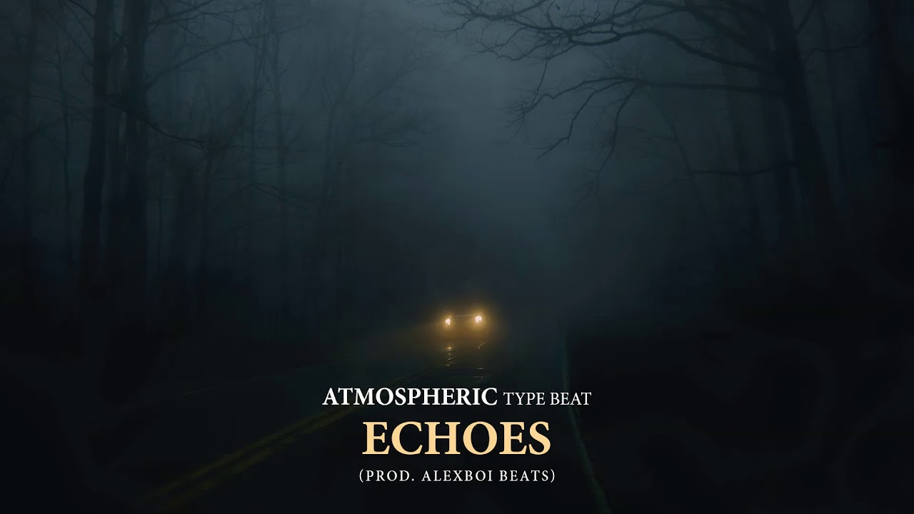 ECHOES - ATMOSPHERIC TYPE BEAT (Prod. Alexboi Beats)