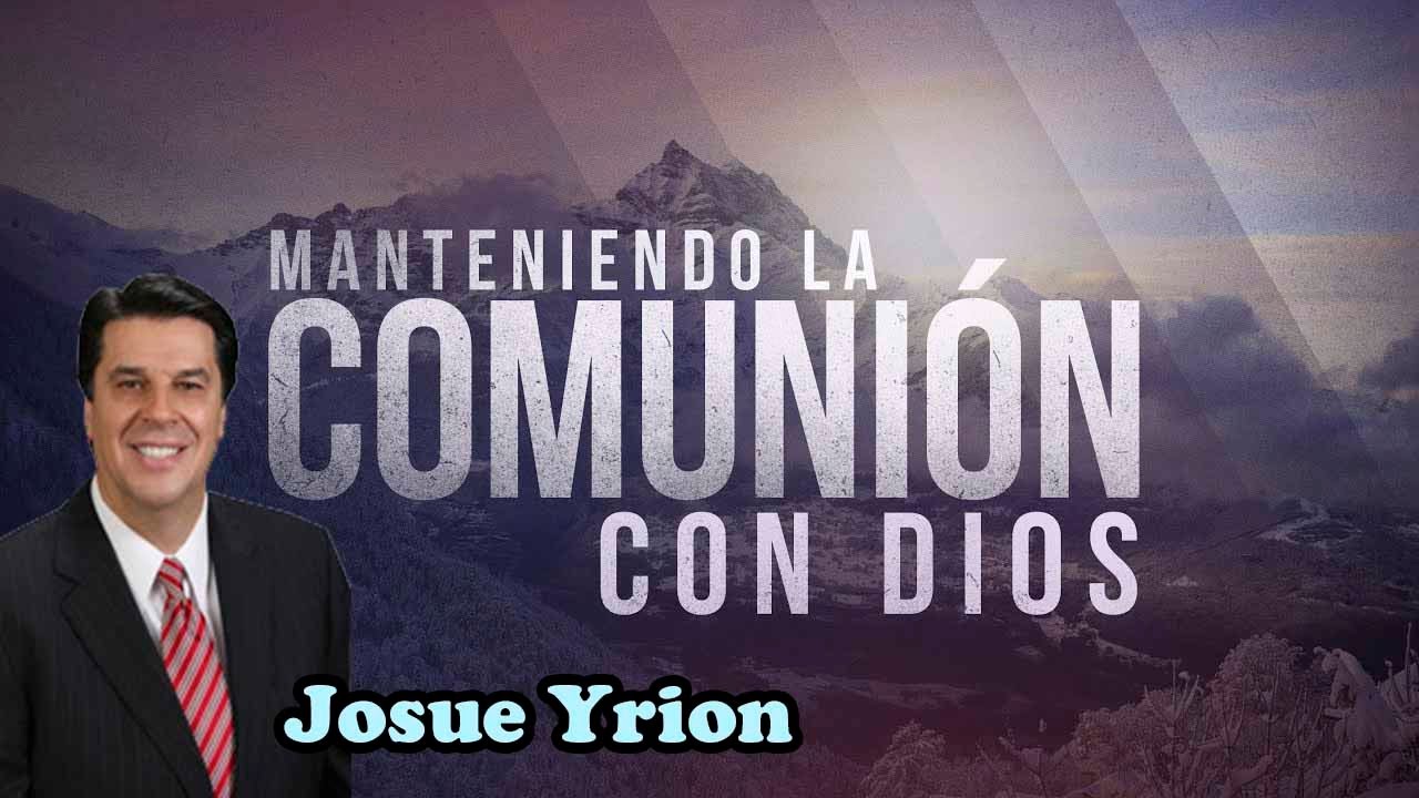 Josué Yrion - La Comunión Intima con Dios