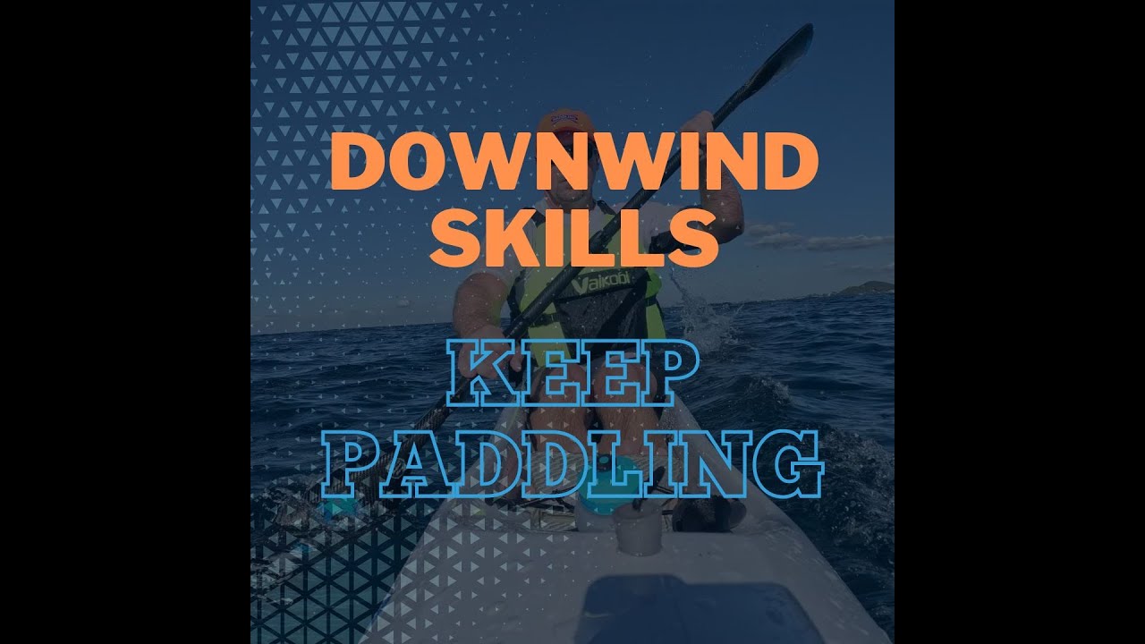 3.Downwind Skills - Keep Paddling