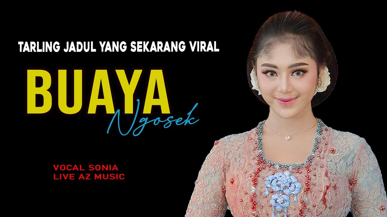 BUAYA NGOSEK voc SONIA // AZ MUSIC live DS CISEUREUH