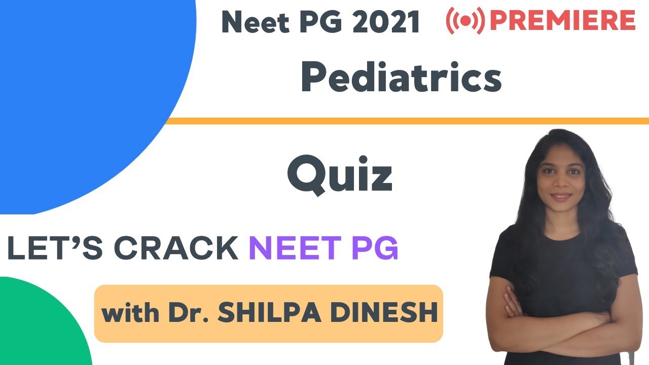 Quiz | NEET PG Pediatrics | Target NEET PG 2021 | Dr. Shilpa Dinesh