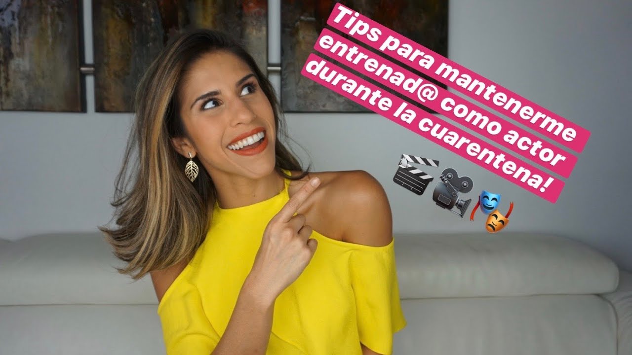 Tips para estudiar actuación durante la cuarentena - ESTEFANY GOMEZ