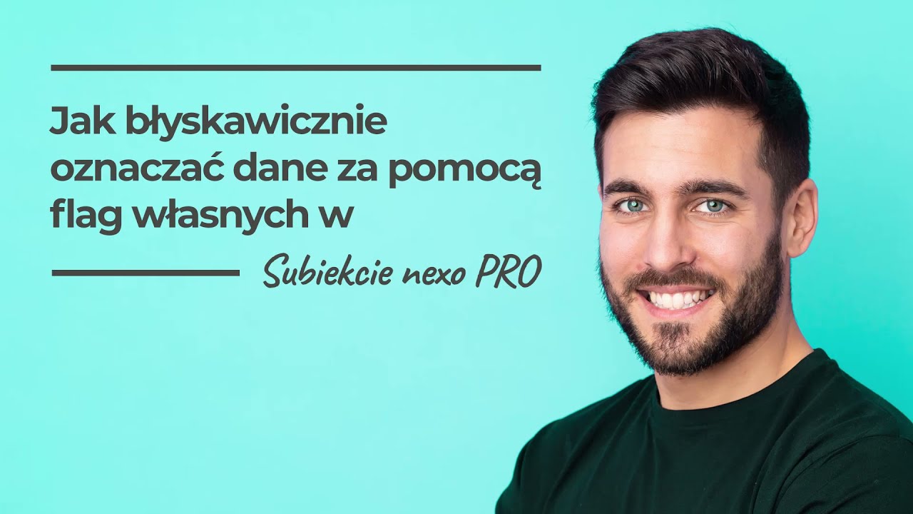 Jak błyskawicznie oznaczać dane za pomocą flag własnych w Subiekcie nexo PRO