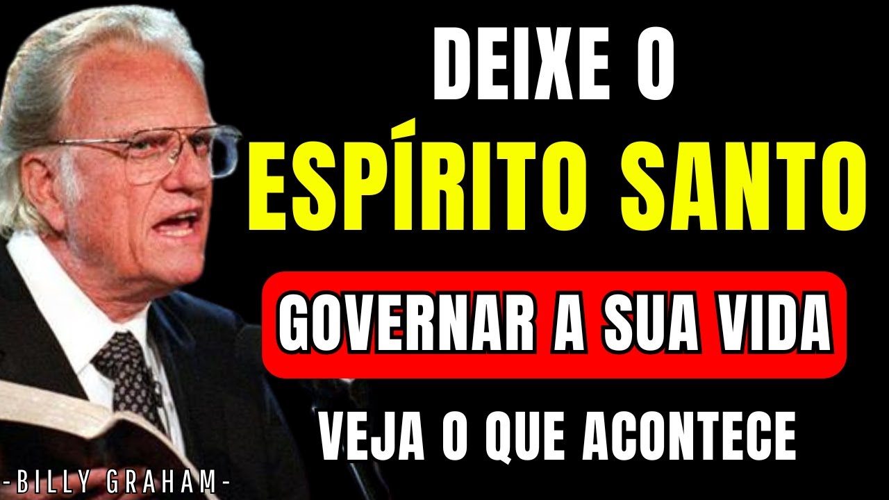 Como deixar o ESPÍRITO SANTO governar Sua Vida todos os dias | Billy Graham