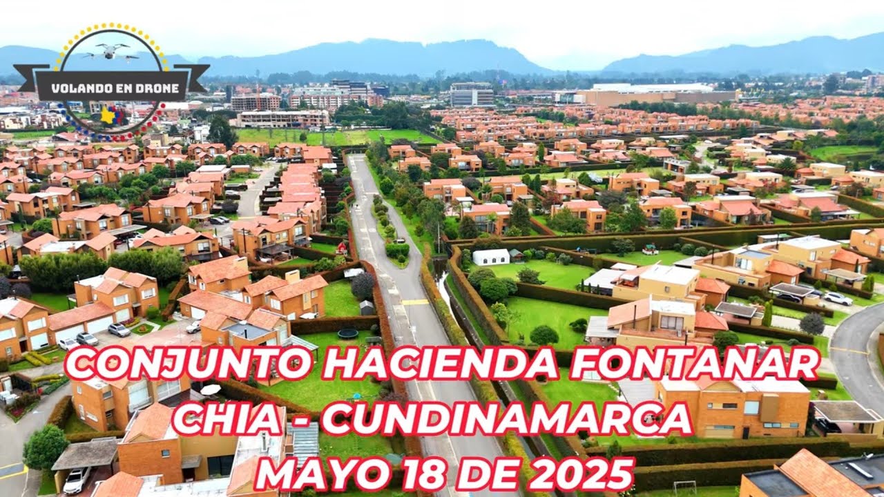CONJUNTO HACIENDA FONTANAR - CHIA  - CUNDINAMARCA   MAYO 17 DE 2025