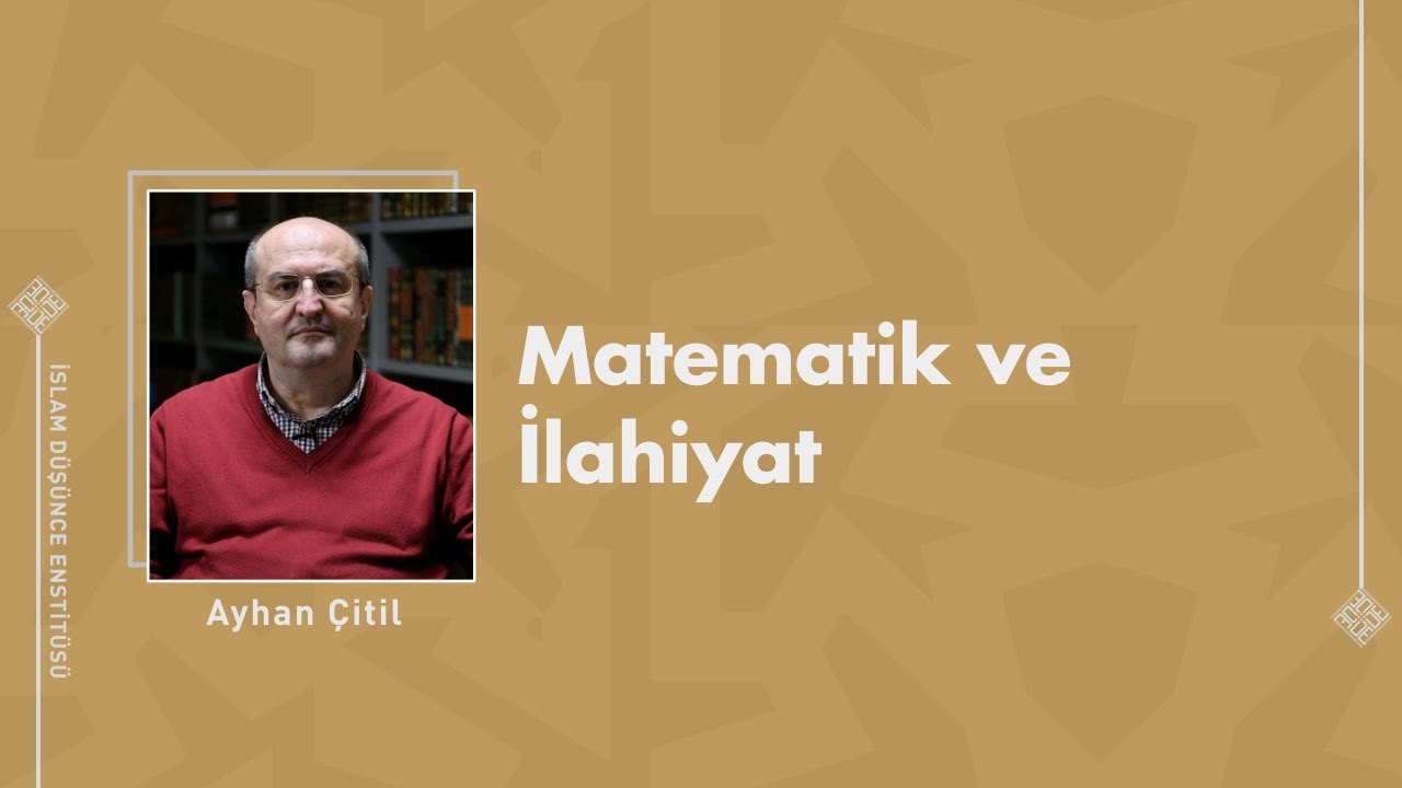 Prof. Dr. Ayhan Çitil I Matematik ve İlahiyat